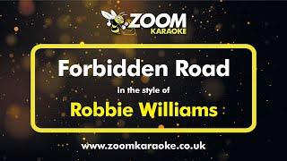 Robbie Williams - Forbidden Road - Karaoke Version from Zoom Karaoke