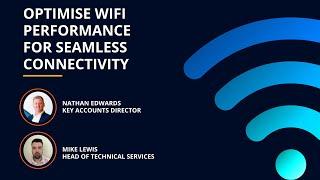 Optimise Wi-Fi Performance for Seamless Connectivity