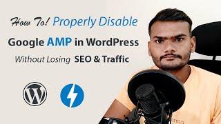 How to Properly Disable Google AMP in WordPress Without Losing Traffic 2020