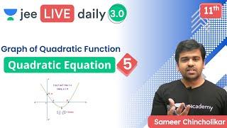 JEE: Quadratic Equations L5 | Graph of Quadratic Function | Unacademy JEE | Sameer Chincholikar