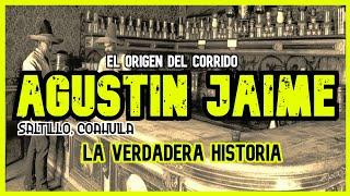 AGUSTÍN JAIME | LA HISTORIA DETRÁS DEL CORRIDO