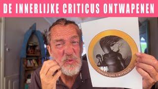 Ontwapen je grootste kwelgeest : de INNERLIJKE CRITICUS