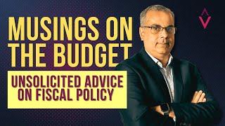 Musings on the budget : Unsolicited Advice on Fiscal Policy | Murtaza Jafeerjee