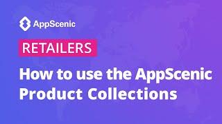 How to use AppScenic Product Collections - AppScenic Retailers