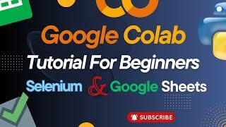 Selenium in Google Colab Tutorial For Beginners: Web scraping To Google Sheets