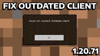 HOW TO FIX "OUTDATED CLIENT/SERVER VERSION" [ MINECRAFT 1.20.71 ]