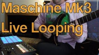 Maschine Mk3 Live Looping