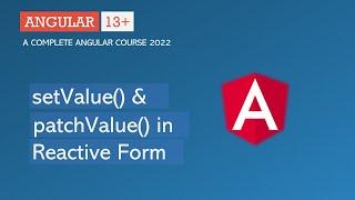 setValue() & patchValue() methods | Reactive Forms | Angular 13+