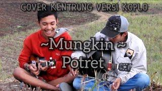 Mungkin~ potret [cover gitar]&kentrung candra prasetyo~banu