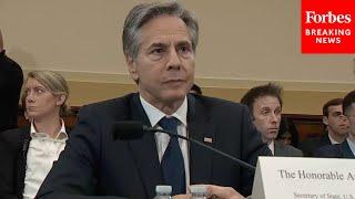 JUST IN: Secretary Of State Antony Blinken Testifies Before The House Foreign Affairs Committee