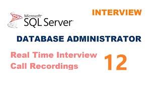 Real time MS SQL Server DBA Experienced Interview Questions and Answers Interview 12