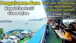 PENGALAMAN SERU NAIK KAPAL PENYEBERANGAN DARI MERAK BANTEN KE BAKAUHENI SUMATERA | October 2023