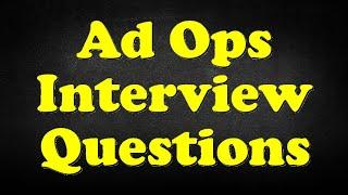 Ad Ops Interview Questions