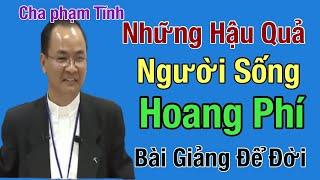 Những hậu quả người sống hoang phí - Cha Phạm Tĩnh