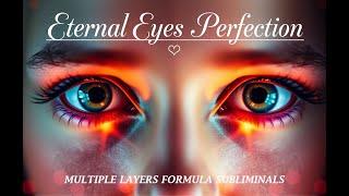 [POWERFUL] Eternal Eyes Perfection | Multiple Layers Formula Subliminal | ️ Read Description!️