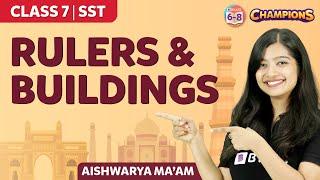 Rulers and Buildings Class 7 Social Science (Chapter 5) Chapter Explained | BYJU'S - Class 7