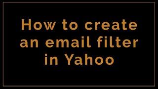 How to create an email filter in Yahoo mail