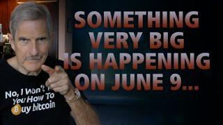 Something Big Is Happening: June 9