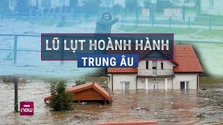 Lũ lụt nghiêm trọng: Trung Âu chìm trong biển nước, lượng mưa kỷ lục trong 1 thế kỷ | VTC Now