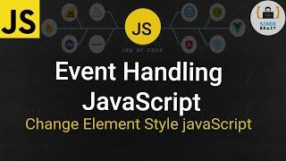 Events handling JavaScript | Change element style dynamically | Dom manipulation JavaScript