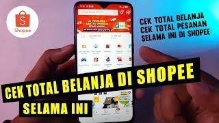 Cara Melihat Total Belanja di Shopee selama ini