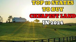 Top 10 States to Buy cheapest land in 2024
