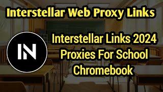 Interstellar Links 2024 - Proxies for School Chromebook