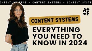 Content Systems: Everything you need to know in 2024