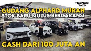 GUDANG ALPHARD MURAH BANYAK STOK BARU CASH MULAI 100 JUTA AN MOBIL MUDIK MULUS DI GETRICH AUTO