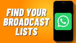 How to Find Your Broadcast Lists in WhatsApp on iPhone (2024)