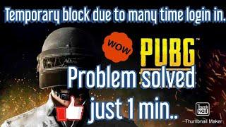 #Temporary block due to login in problems solved in #pubg mobile  ..