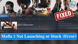  How To Fix Mafia 3 Launching The Game Failed, Black Screen, Not Starting, Stuck & Running