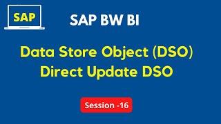 Data Store Object (DSO)  Tutorial in SAP BW | What is Direct Update DSO? | Types of DSO