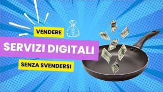 Come vendere servizi digitali senza sembrare un venditore di padelle