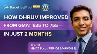 How Dhruv Improved From GMAT Focus 635 to 755 (100%) in Just 2 Months with @TargetTestPrep