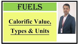 Calorific Value of Fuels I Types of Calorific Value I Units of Calorific Value