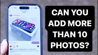 Can You Add More Than 10 Photos To Instagram Post?