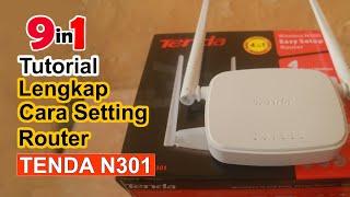 TUTORIAL PALING LENGKAP CARA SETTING ROUTER TENDA N301 | 9 Tutorial Dalam 1 Video