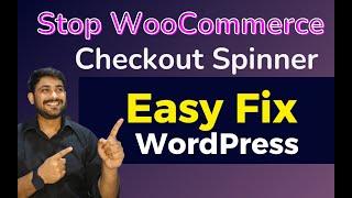 How to Fix the Infinite Spinning Loader on WooCommerce Checkout Page in 2024
