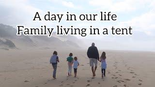 A day in our life ! Family living in a tent 