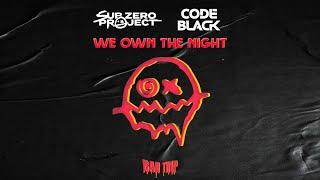 WE OWN THE NIGHT (BadTrip) - Sub Zero Project & Code Black | Visual Video