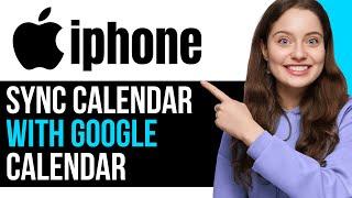 How To Sync iPhone Calendar With Google Calendar! | BEST NEW METHOD 2025!