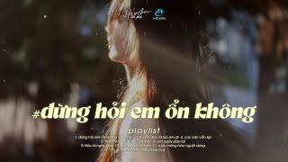 Giá Như Đời Làm Gì Có Giá Như - H2k - Đừng Hỏi Em Ổn Không - Playlist Nhạc Lofi Trend TikTok 2024