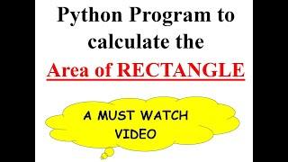 Python program to calculate the Area of Rectangle