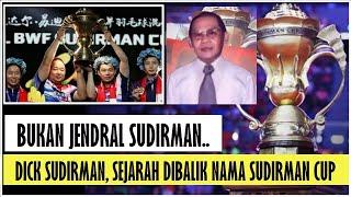 DICK SUDIRMAN, SEJARAH DIBALIK NAMA PIALA SUDIRMAN