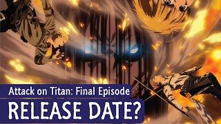 Attack on Titan Final Episode: Release Date Revealed?