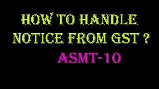 How to respond to notice ASMT 10 From GST DEPARTMENT