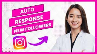 How To Setup Auto Response On Instagram For New Followers (Best Method)