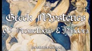 Greek Mysteries 05 Prometheus & Pandora