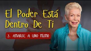 AMARSE A UNO MISMO || El Poder Está Dentro De Ti – Louise Hay